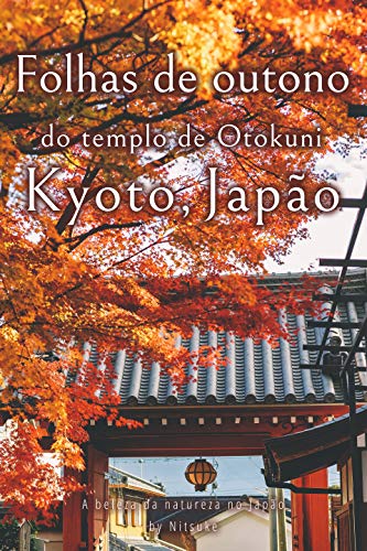 Livro PDF Folhas de outono do templo de Otokuni Kyoto, Japão (A beleza da natureza no Japão Livro 1)