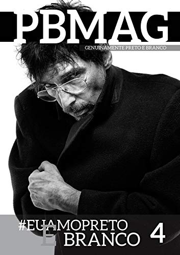 Livro PDF Revista PBMAG #4: Revista de Fotografia Preto e Branco
