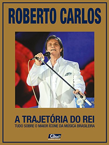 Livro PDF Roberto Carlos – A Trajetória do Rei: Te Contei? Grandes Ídolos Ed.06