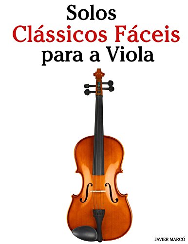 Livro PDF Solos Clássicos Fáceis para a Viola: Com canções de Bach, Mozart, Beethoven, Vivaldi e outros compositores