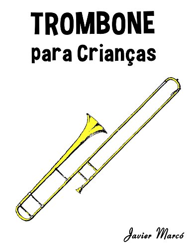 Livro PDF Trombone para Crianças: Canções de Natal, Música Clássica, Canções Infantis e Canções Folclóricas!