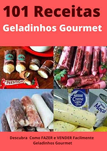 Livro PDF: 101 Receitas de Geladinho Gourmet: Descubra Como FAZER e VENDER Facilmente Geladinhos Gourmet