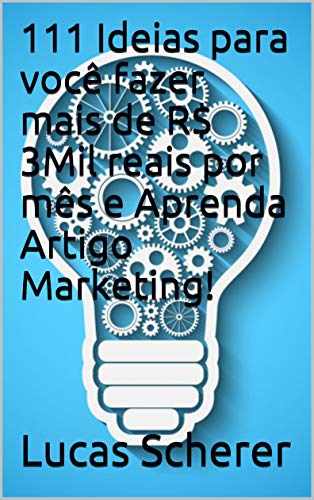 Livro PDF 111 Ideias para você fazer mais de R$ 3Mil reais por mês e Aprenda Artigo Marketing!