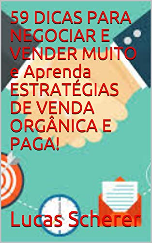 Livro PDF 59 DICAS PARA NEGOCIAR E VENDER MUITO e Aprenda ESTRATÉGIAS DE VENDA ORGÂNICA E PAGA!