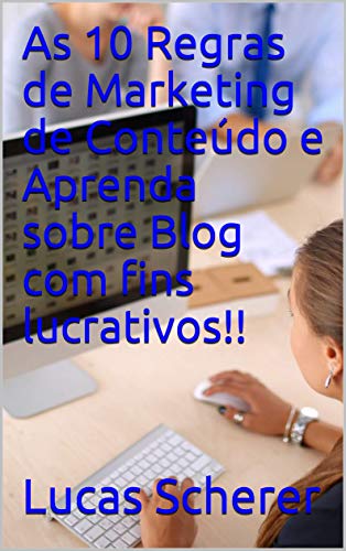 Livro PDF As 10 Regras de Marketing de Conteúdo e Aprenda sobre Blog com fins lucrativos!!