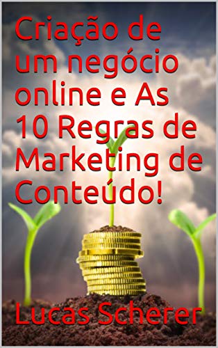 Livro PDF Criação de um negócio online e As 10 Regras de Marketing de Conteúdo!