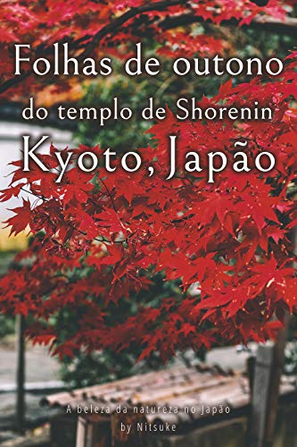 Livro PDF Folhas de outono do templo de Shorenin Kyoto, Japão (A beleza da natureza no Japão Livro 7)