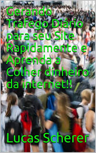 Livro PDF Gerando Trafego Diário para seu Site Rapidamente e Aprenda a Colher dinheiro da internet!!