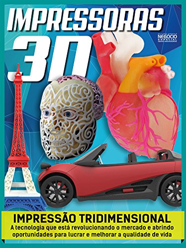 Livro PDF Impressoras 3D – Guia Meu Próprio Negócio Especial Ed.04: Ideias Inovadoras