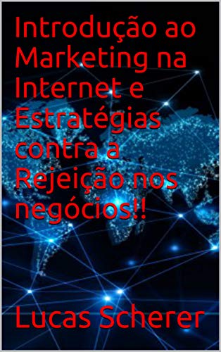 Livro PDF Introdução ao Marketing na Internet e Estratégias contra a Rejeição nos negócios!!