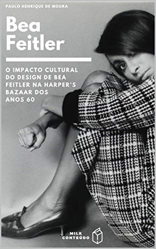 Livro PDF O Impacto Cultural do Design de Bea Feitler na Harper’s Bazaar dos anos 60