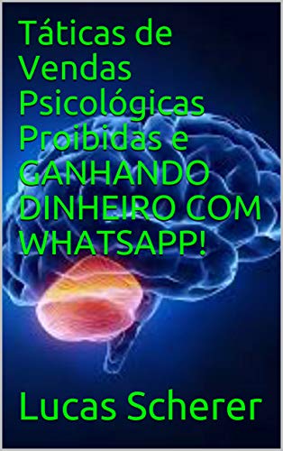 Livro PDF Táticas de Vendas Psicológicas Proibidas e GANHANDO DINHEIRO COM WHATSAPP!