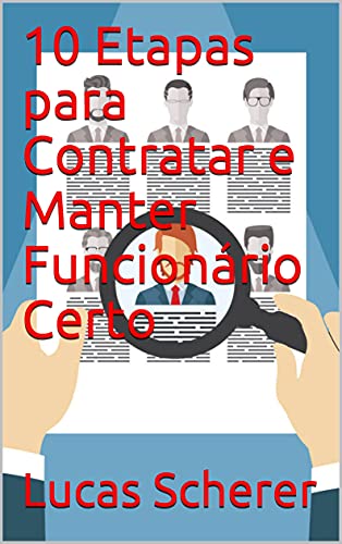 Livro PDF 10 Etapas para Contratar e Manter Funcionário Certo