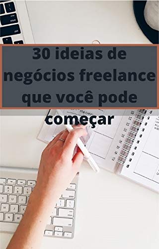 Livro PDF: 30 ideias de negócios freelance que você pode começar: freelance