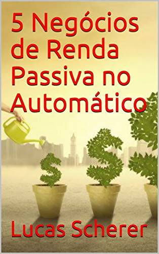 Livro PDF 5 Negócios de Renda Passiva no Automático
