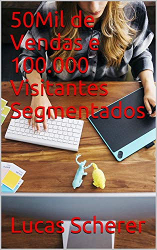 Livro PDF 50Mil de Vendas e 100.000 Visitantes Segmentados