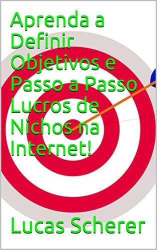 Livro PDF Aprenda a Definir Objetivos e Passo a Passo Lucros de Nichos na Internet!