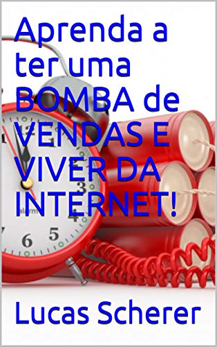 Livro PDF Aprenda a ter uma BOMBA de VENDAS E VIVER DA INTERNET!