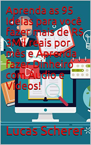 Livro PDF Aprenda as 95 Ideias para você fazer mais de R$ 3Mil reais por mês e Aprenda fazer Dinheiro com Áudio e Vídeos!