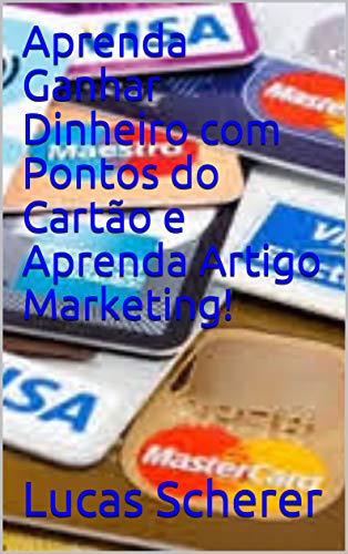 Livro PDF Aprenda Ganhar Dinheiro com Pontos do Cartão e Aprenda Artigo Marketing!