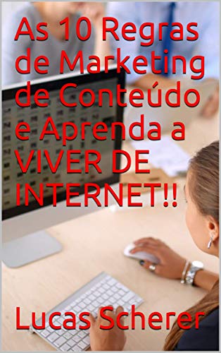 Livro PDF As 10 Regras de Marketing de Conteúdo e Aprenda a VIVER DE INTERNET!!