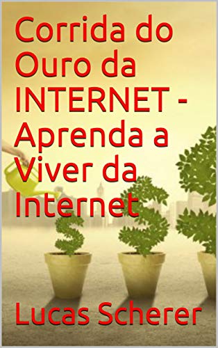 Livro PDF Corrida do Ouro da INTERNET – Aprenda a Viver da Internet