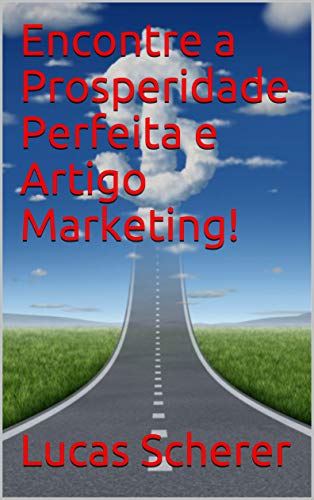 Livro PDF Encontre a Prosperidade Perfeita e Artigo Marketing!