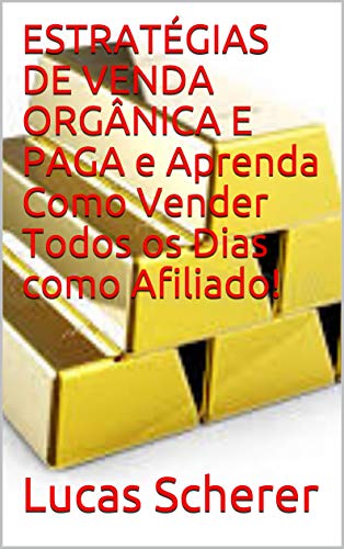 Livro PDF ESTRATÉGIAS DE VENDA ORGÂNICA E PAGA e Aprenda Como Vender Todos os Dias como Afiliado!
