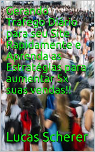 Livro PDF Gerando Trafego Diário para seu Site Rapidamente e Aprenda as Estratégias para aumentar 5x suas vendas!!