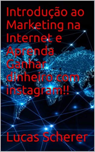 Livro PDF Introdução ao Marketing na Internet e Aprenda Ganhar dinheiro com instagram!!