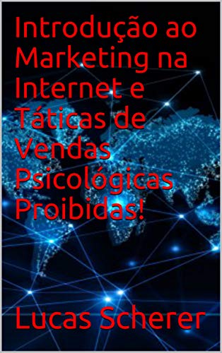 Livro PDF Introdução ao Marketing na Internet e Táticas de Vendas Psicológicas Proibidas!