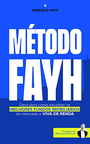 Livro PDF Método Fayh: Descubra Como Escolher os Melhores Fundos Imobiliários do Mercado e Viva de Renda