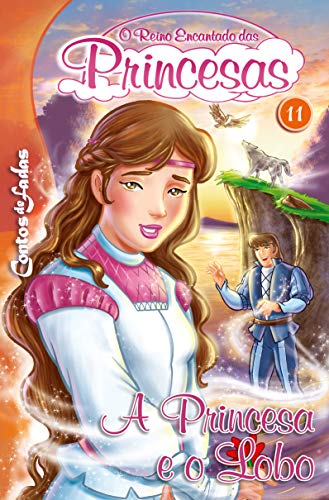 Livro PDF: A Princesa e o Lobo: Contos de Fadas – O Reino Encantado das Princesas Edição 11