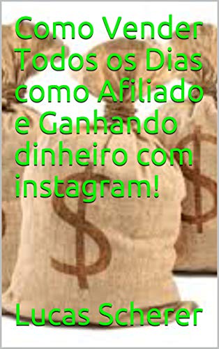 Livro PDF Como Vender Todos os Dias como Afiliado e Ganhando dinheiro com instagram!