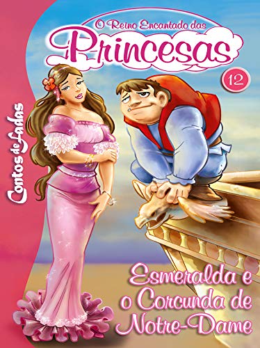 Livro PDF Esmeralda e o Corcurda de Notre Dame: Contos de Fadas – O Reino Encantado das Princesas Edição 12
