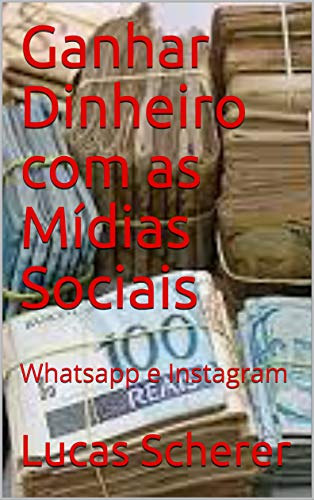 Livro PDF Ganhar Dinheiro com as Mídias Sociais: Whatsapp e Instagram