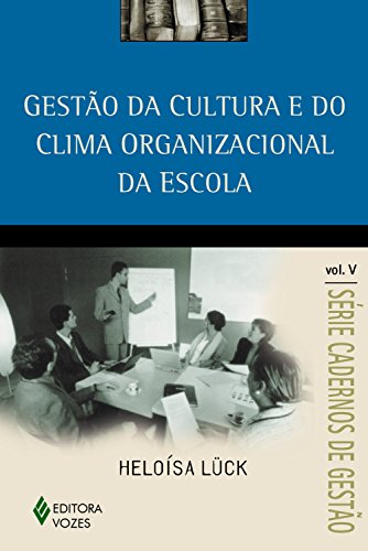 Livro PDF Gestão da cultura e do clima organizacional da escola Vol. V (Série Cadernos de Gestão)