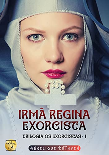 Livro PDF Irmã Regina: Exorcista (Trilogia Os Exorcistas Livro 1)
