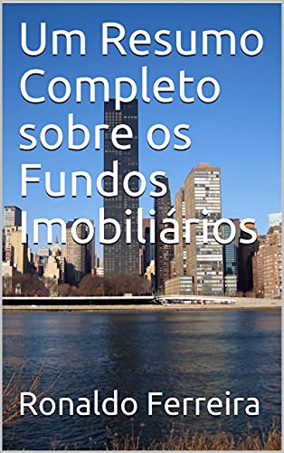 Livro PDF Um Resumo Completo sobre os Fundos Imobiliários
